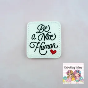 Be A Nice Human Feltie Design