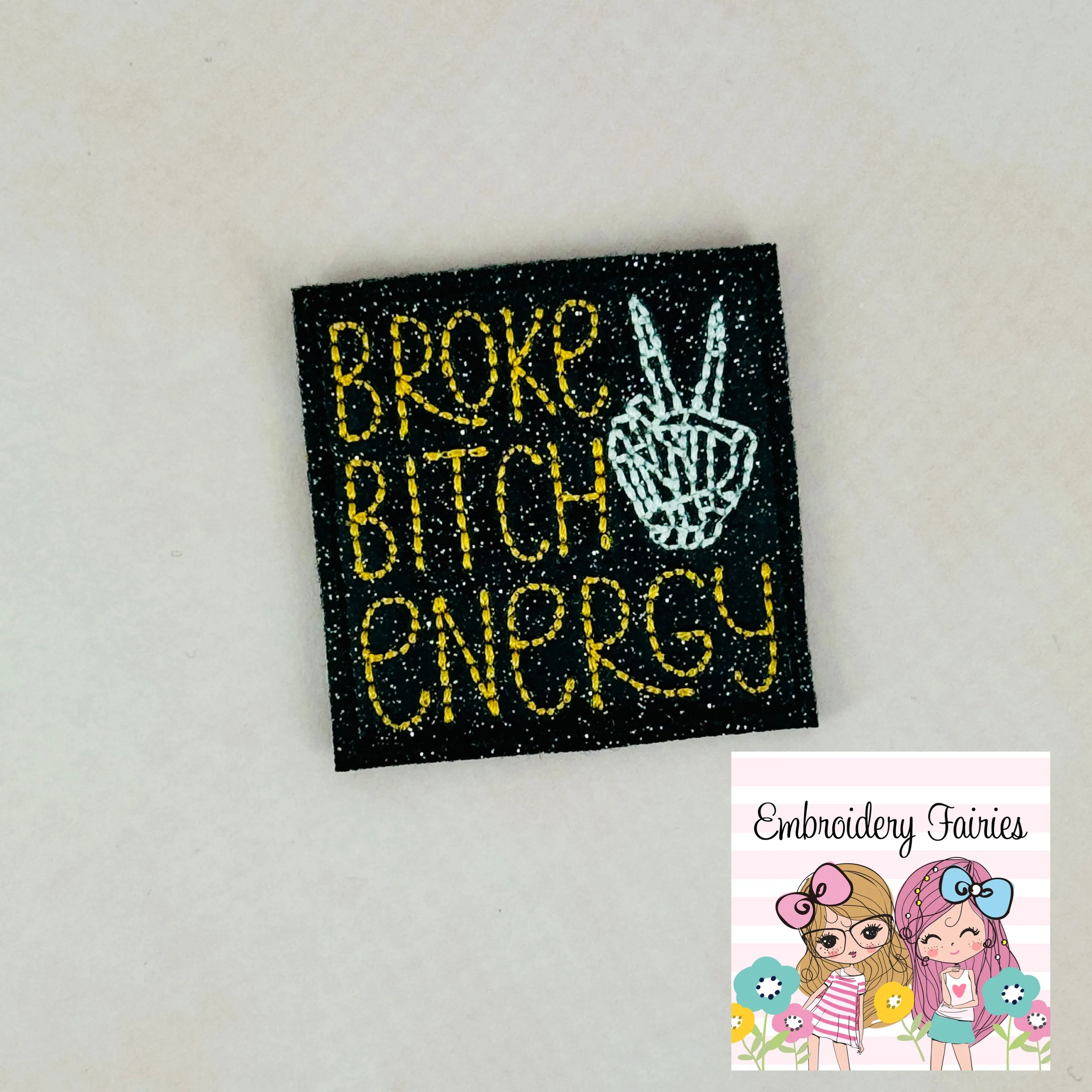 Broke Bitch Energy Feltie Design