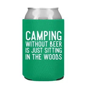 Camping Without Beer is Just Sitting in the Woods Can Cooler