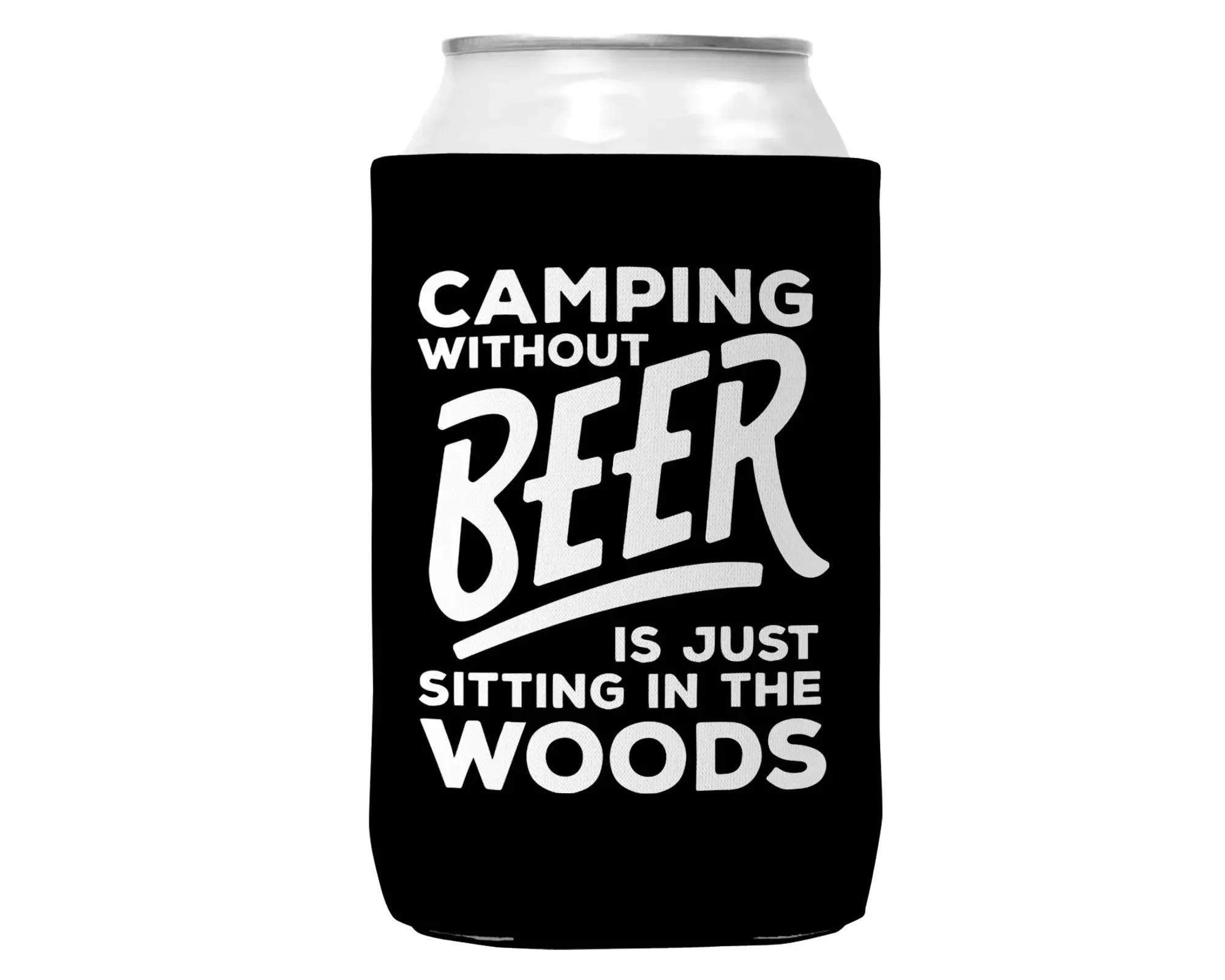 Camping Without Beer Is Just Sitting In The Woods Regular Can Coozie Cooler